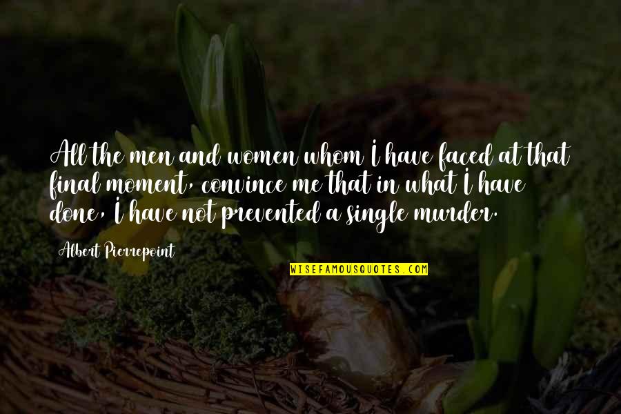 A Single Moment Quotes By Albert Pierrepoint: All the men and women whom I have