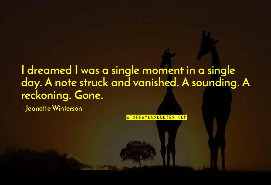 A Single Moment Quotes By Jeanette Winterson: I dreamed I was a single moment in