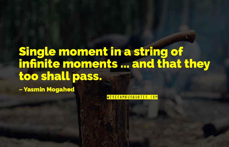 A Single Moment Quotes By Yasmin Mogahed: Single moment in a string of infinite moments