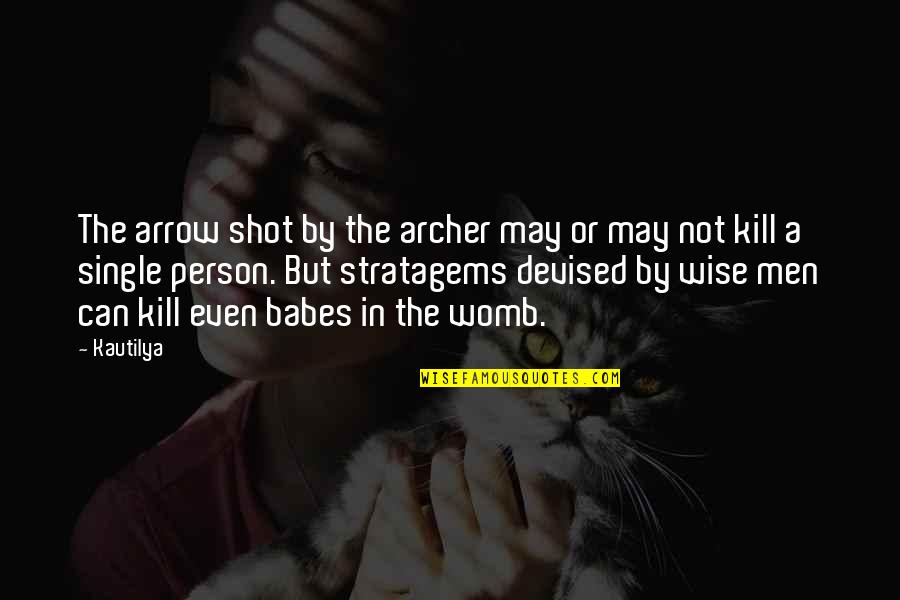 A Single Shot Quotes By Kautilya: The arrow shot by the archer may or