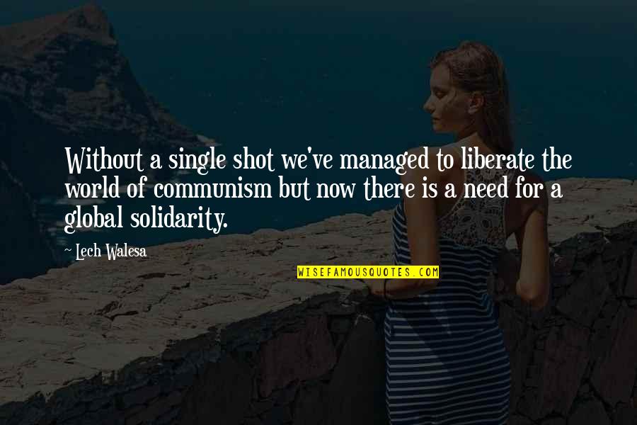 A Single Shot Quotes By Lech Walesa: Without a single shot we've managed to liberate