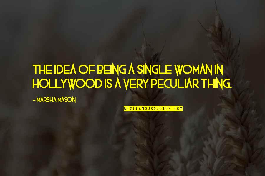 A Single Woman Quotes By Marsha Mason: The idea of being a single woman in