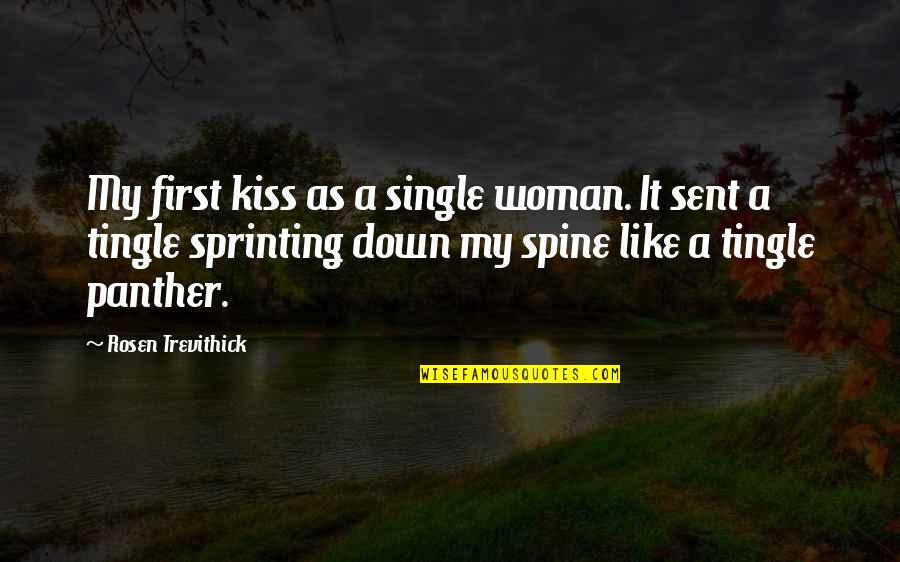 A Single Woman Quotes By Rosen Trevithick: My first kiss as a single woman. It