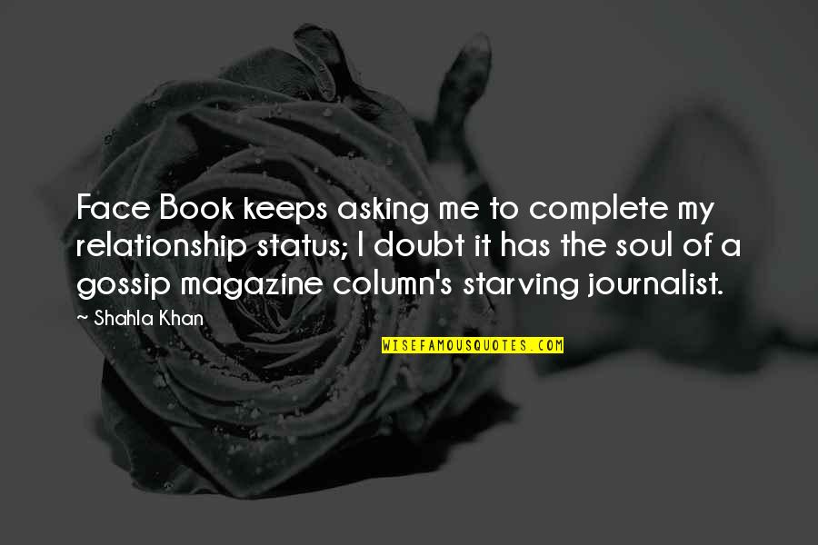 A Single Woman Quotes By Shahla Khan: Face Book keeps asking me to complete my