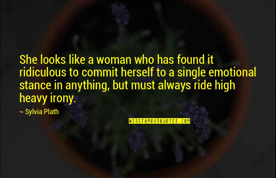 A Single Woman Quotes By Sylvia Plath: She looks like a woman who has found