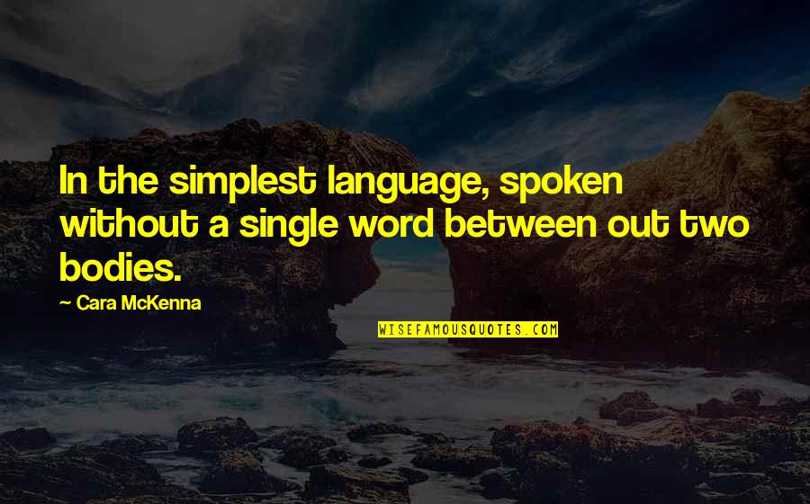 A Single Word Quotes By Cara McKenna: In the simplest language, spoken without a single