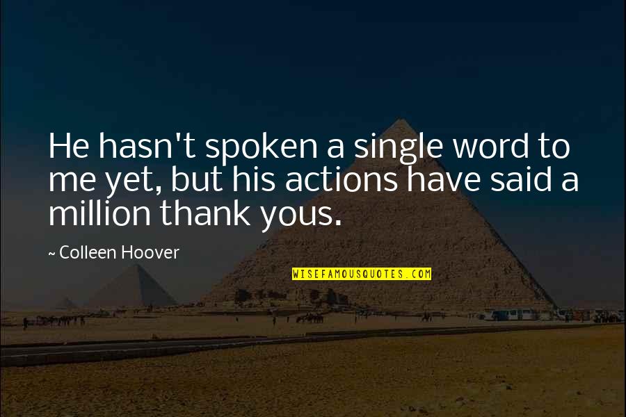 A Single Word Quotes By Colleen Hoover: He hasn't spoken a single word to me