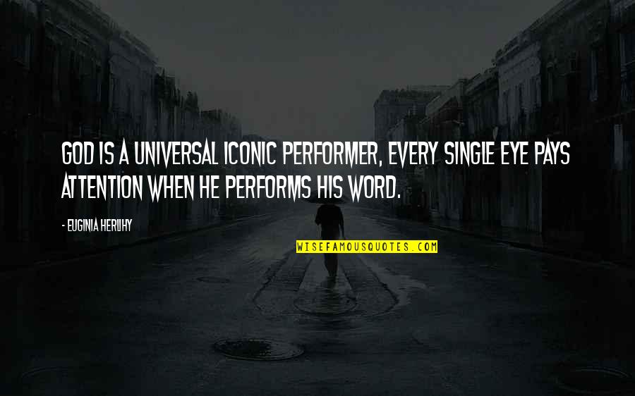 A Single Word Quotes By Euginia Herlihy: God is a universal iconic performer, every single
