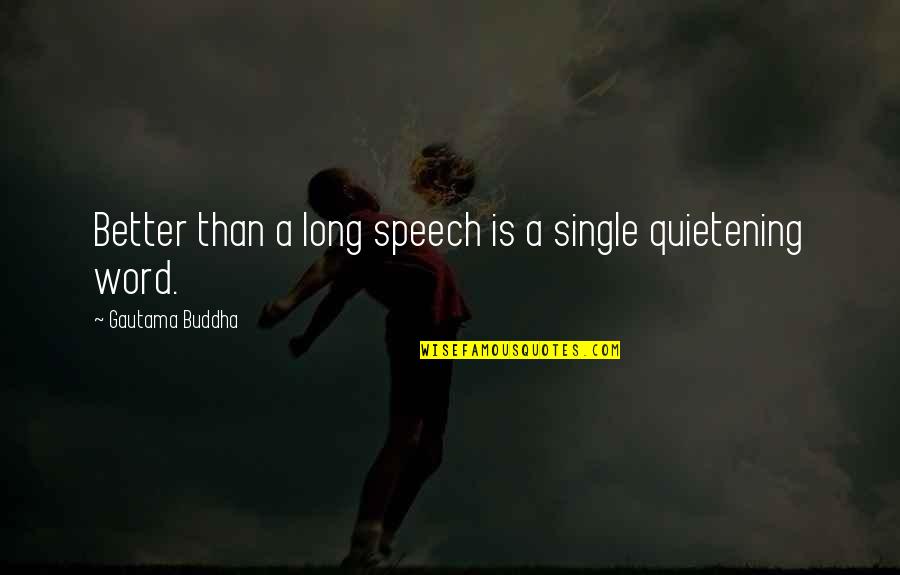 A Single Word Quotes By Gautama Buddha: Better than a long speech is a single