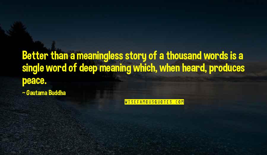 A Single Word Quotes By Gautama Buddha: Better than a meaningless story of a thousand