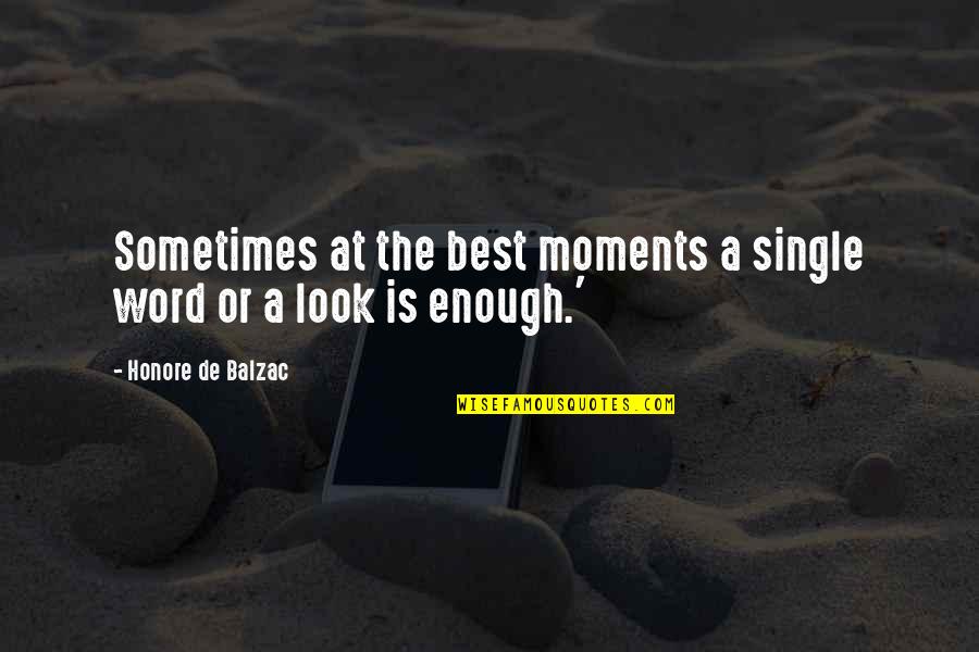 A Single Word Quotes By Honore De Balzac: Sometimes at the best moments a single word