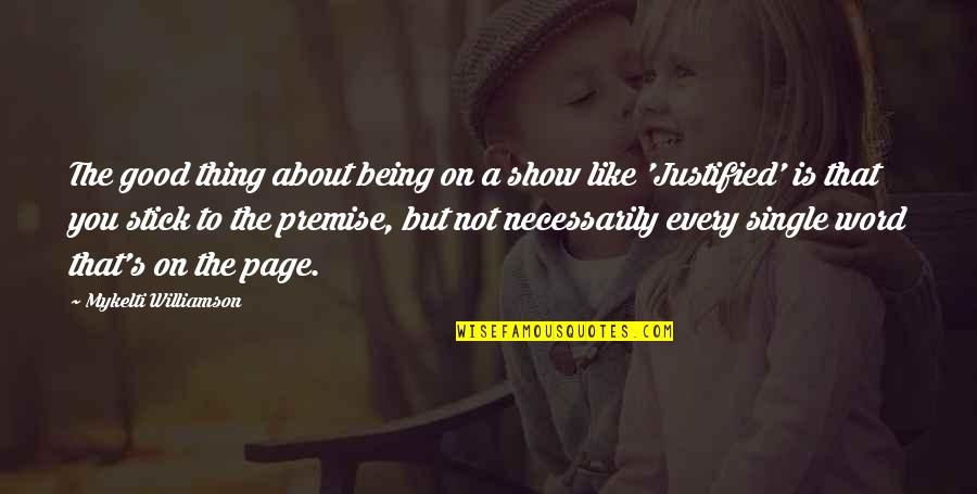 A Single Word Quotes By Mykelti Williamson: The good thing about being on a show