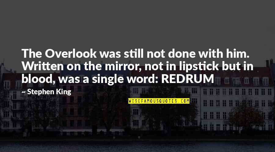 A Single Word Quotes By Stephen King: The Overlook was still not done with him.