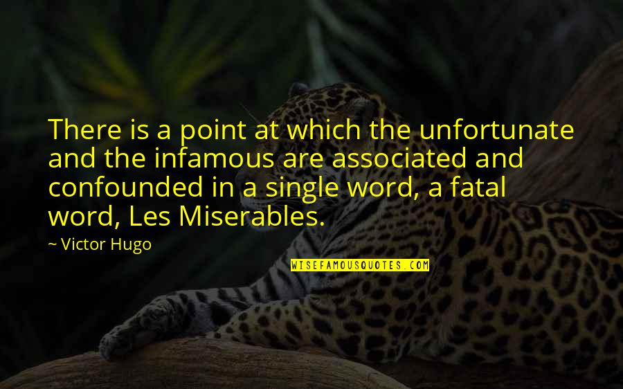 A Single Word Quotes By Victor Hugo: There is a point at which the unfortunate