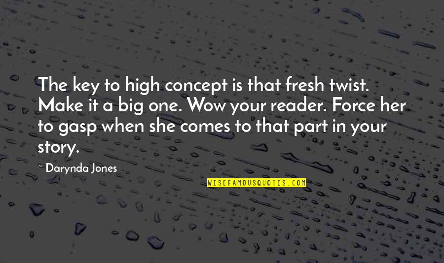 A Sisterhood Quotes By Darynda Jones: The key to high concept is that fresh