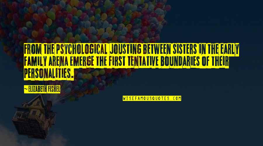 A Sisterhood Quotes By Elizabeth Fishel: From the psychological jousting between sisters in the A Sisterhood Quotes By Elizabeth Fishel: From the psychological jousting between sisters in the