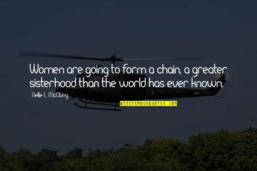 A Sisterhood Quotes By Nellie L. McClung: Women are going to form a chain, a A Sisterhood Quotes By Nellie L. McClung: Women are going to form a chain, a