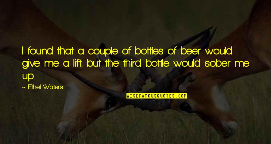 A Skilled Sailor Quote Quotes By Ethel Waters: I found that a couple of bottles of A Skilled Sailor Quote Quotes By Ethel Waters: I found that a couple of bottles of