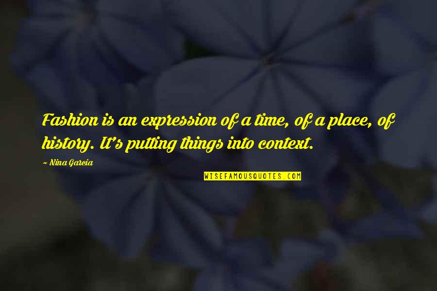 A Slap On Titan Armin Quotes By Nina Garcia: Fashion is an expression of a time, of