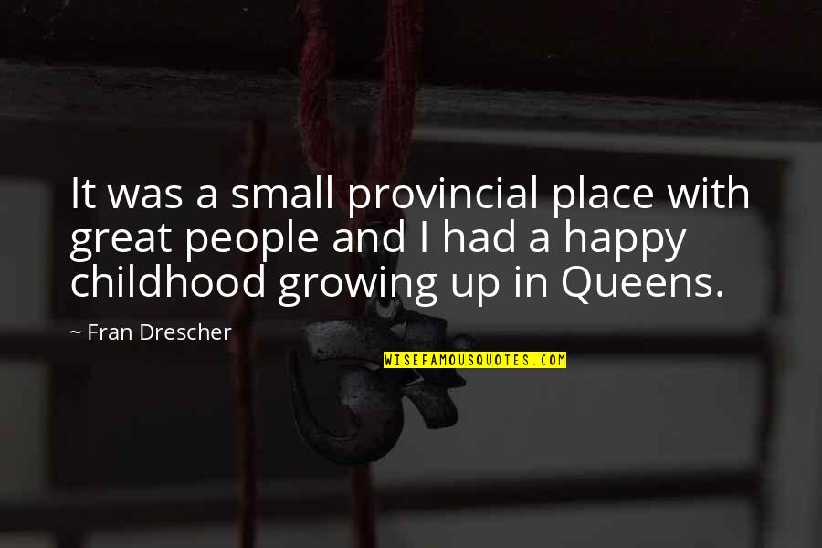 A Small Place Quotes By Fran Drescher: It was a small provincial place with great