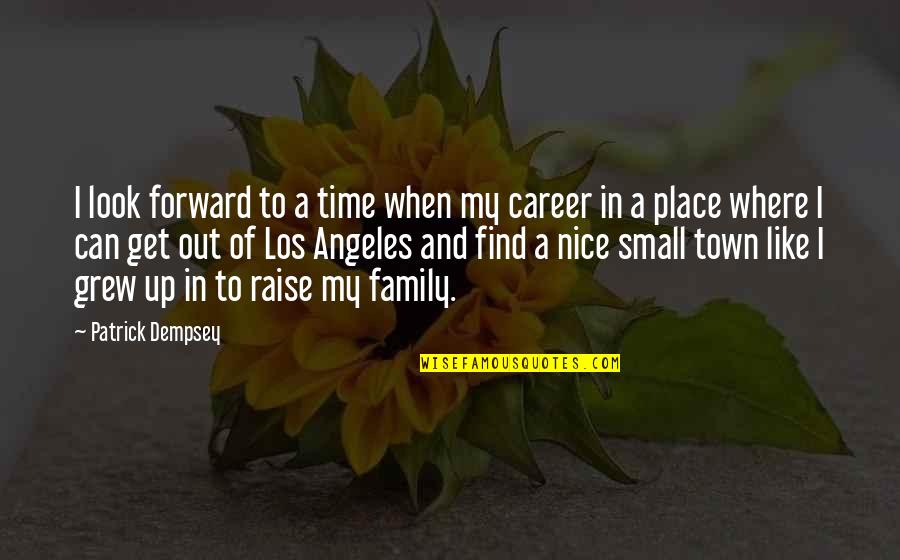 A Small Place Quotes By Patrick Dempsey: I look forward to a time when my