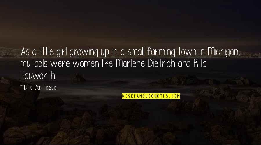 A Small Town Quotes By Dita Von Teese: As a little girl growing up in a