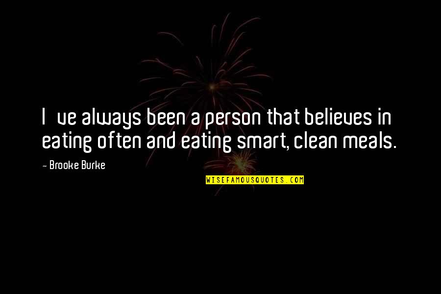 A Smart Person Quotes By Brooke Burke: I've always been a person that believes in