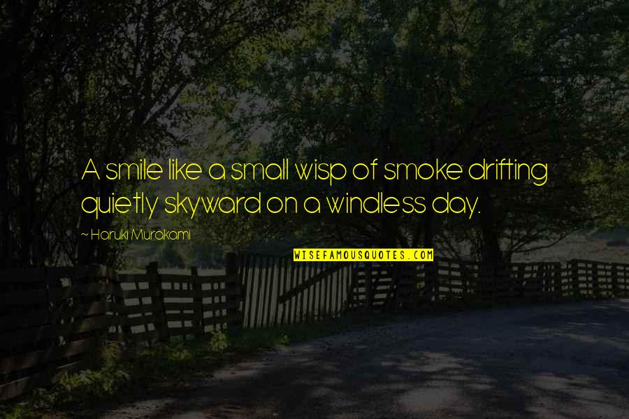 A Smile A Day Quotes By Haruki Murakami: A smile like a small wisp of smoke