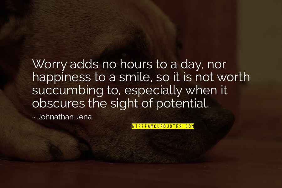 A Smile A Day Quotes By Johnathan Jena: Worry adds no hours to a day, nor