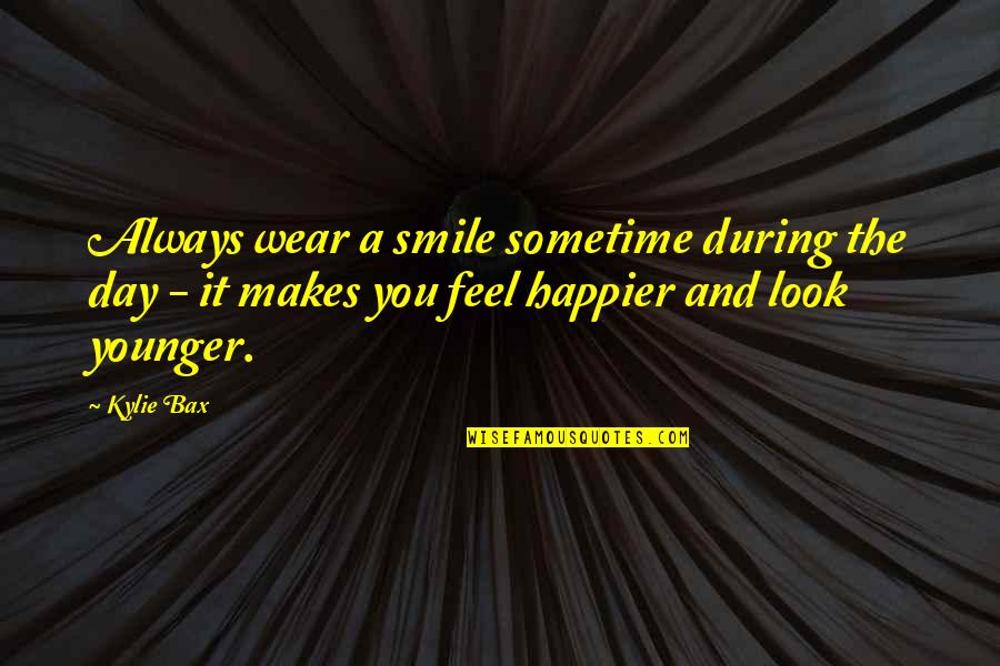 A Smile A Day Quotes By Kylie Bax: Always wear a smile sometime during the day