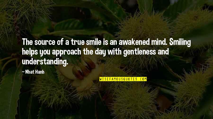 A Smile A Day Quotes By Nhat Hanh: The source of a true smile is an