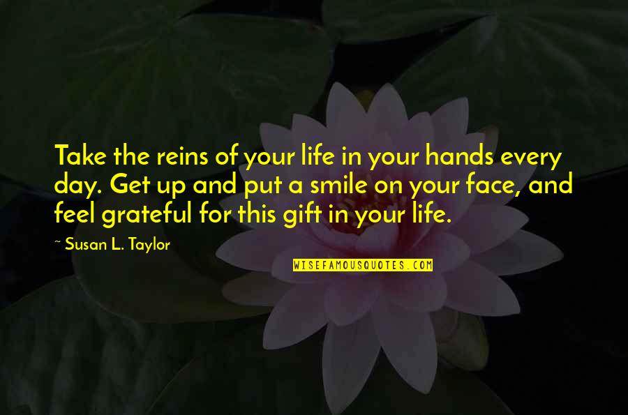 A Smile A Day Quotes By Susan L. Taylor: Take the reins of your life in your