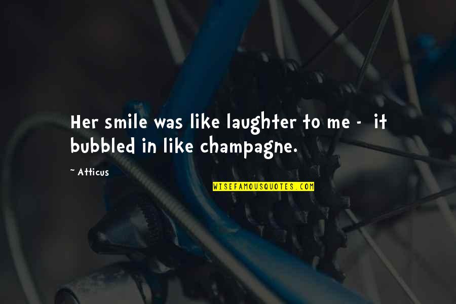 A Smile And Laughter Quotes By Atticus: Her smile was like laughter to me -