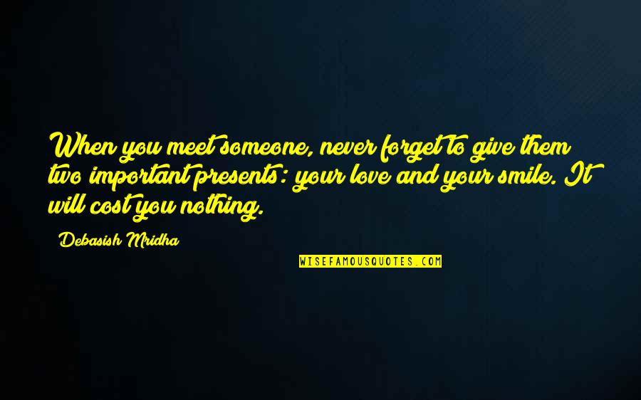 A Smile And Love Quotes By Debasish Mridha: When you meet someone, never forget to give