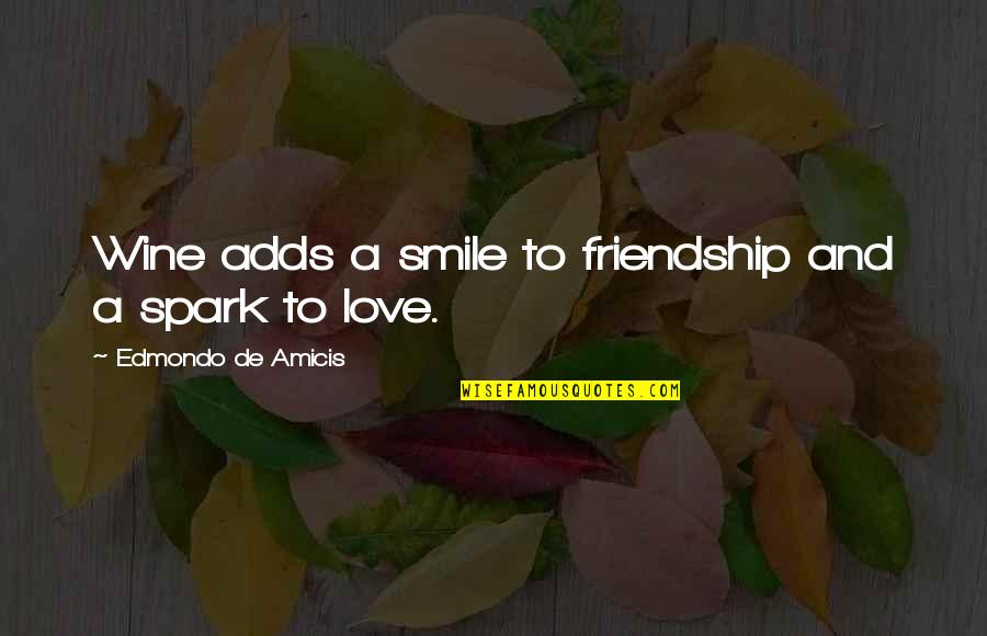 A Smile And Love Quotes By Edmondo De Amicis: Wine adds a smile to friendship and a