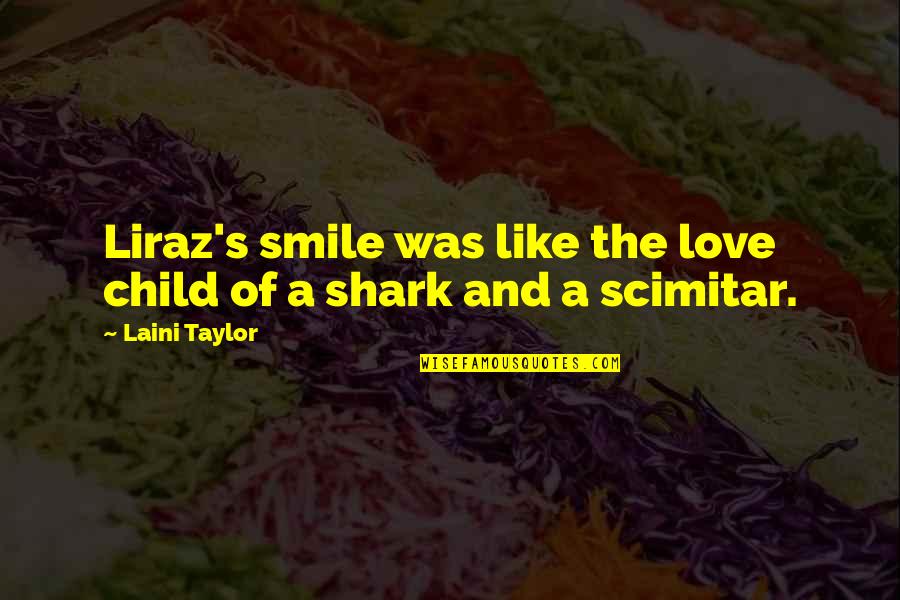 A Smile And Love Quotes By Laini Taylor: Liraz's smile was like the love child of