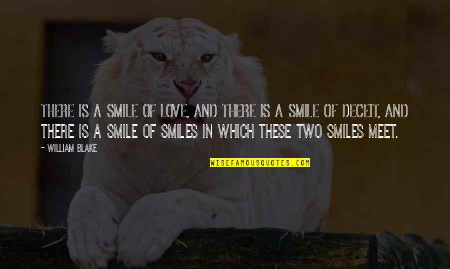A Smile And Love Quotes By William Blake: There is a smile of love, And there