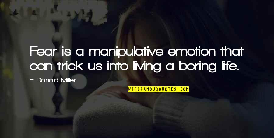 A Smile Can Make A Difference Quotes By Donald Miller: Fear is a manipulative emotion that can trick