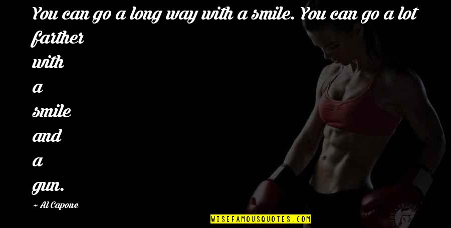 A Smile Can Quotes By Al Capone: You can go a long way with a