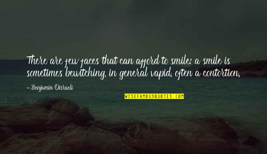 A Smile Can Quotes By Benjamin Disraeli: There are few faces that can afford to