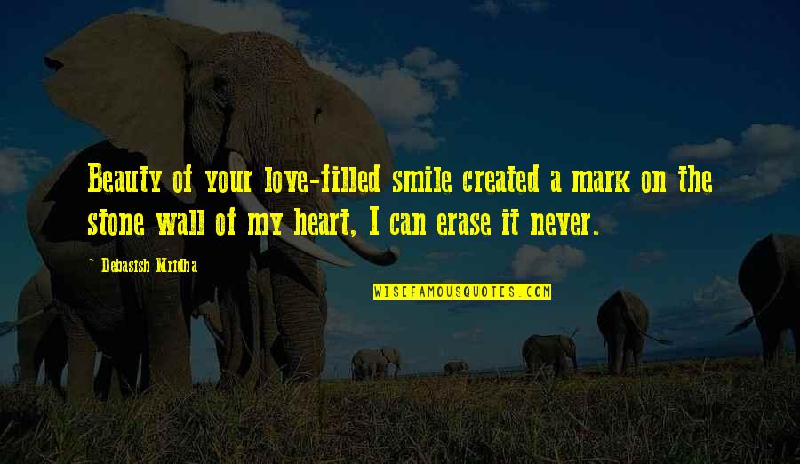 A Smile Can Quotes By Debasish Mridha: Beauty of your love-filled smile created a mark