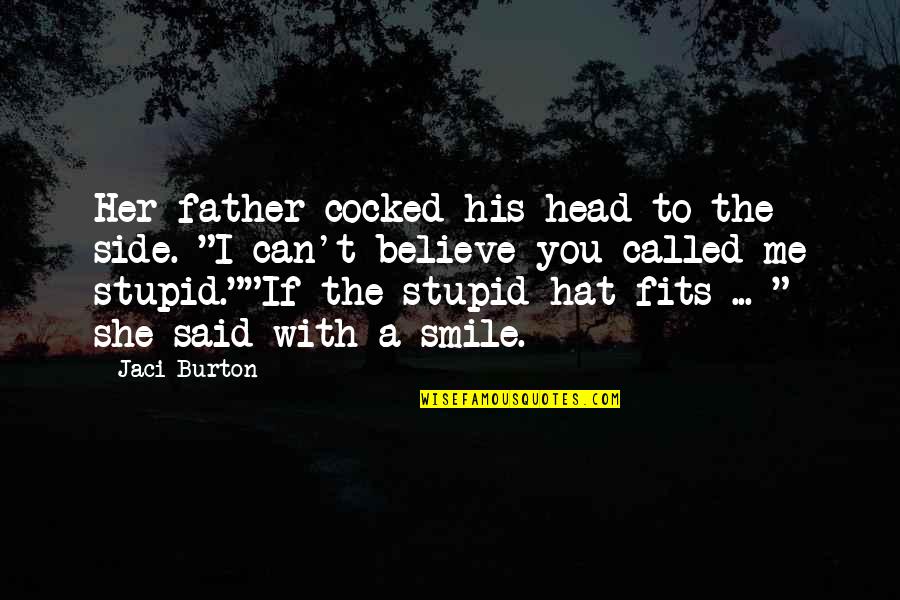 A Smile Can Quotes By Jaci Burton: Her father cocked his head to the side.