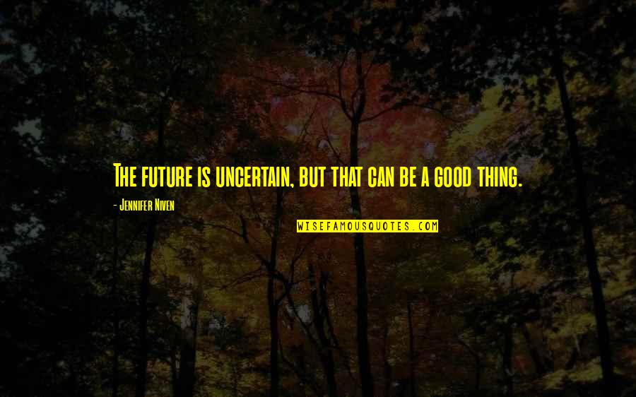 A Smile Can Quotes By Jennifer Niven: The future is uncertain, but that can be