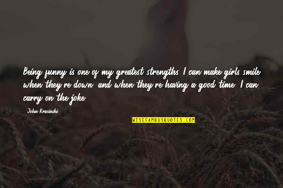 A Smile Can Quotes By John Krasinski: Being funny is one of my greatest strengths.