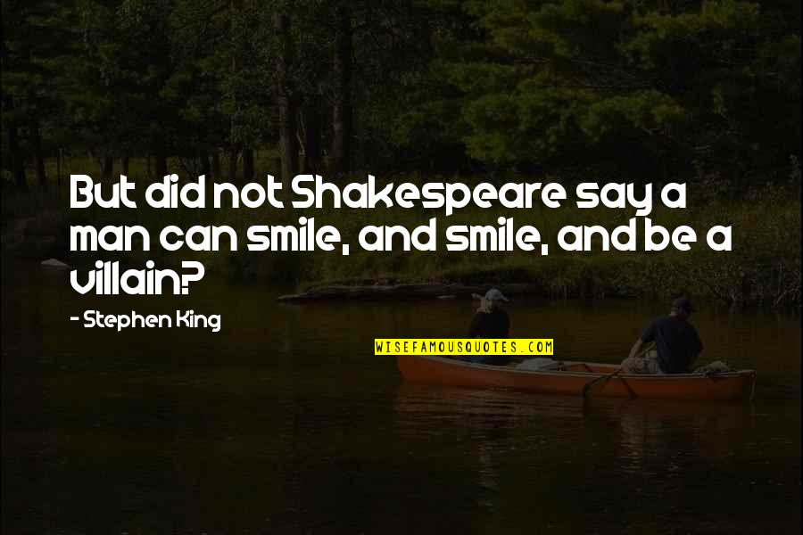 A Smile Can Quotes By Stephen King: But did not Shakespeare say a man can