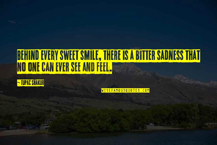 A Smile Can Quotes By Tupac Shakur: Behind every sweet smile, there is a bitter