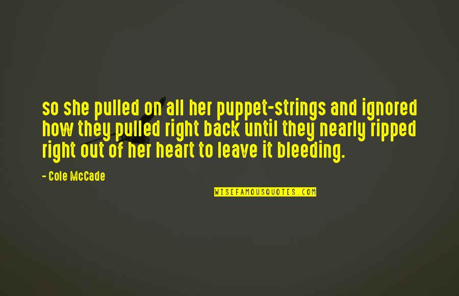 A Smile Hiding The Pain Quotes By Cole McCade: so she pulled on all her puppet-strings and