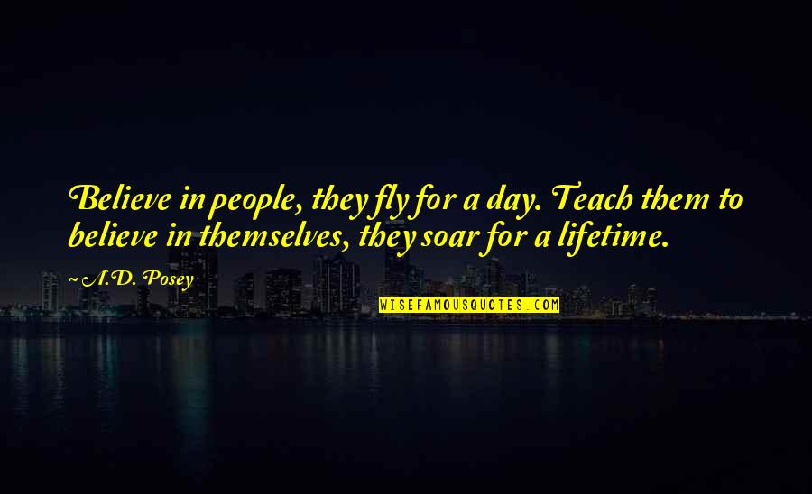 A Smile Inspirational Quotes By A.D. Posey: Believe in people, they fly for a day.