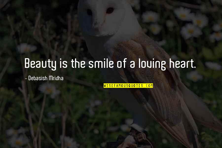 A Smile Inspirational Quotes By Debasish Mridha: Beauty is the smile of a loving heart.