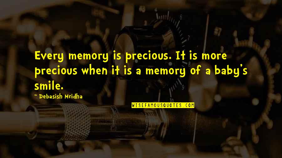 A Smile Inspirational Quotes By Debasish Mridha: Every memory is precious. It is more precious